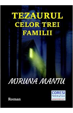 Tezaurul celor trei familii - Miruna Mantu