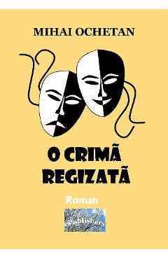 O crima regizata - Mihai Ochetan - EPUBLISHERS