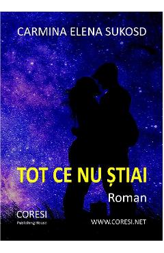 Tot ce nu stiai - Carmina Elena Sukosd - CORESI
