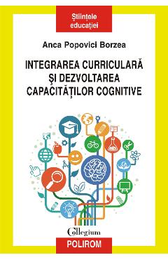 eBook Integrarea curriculara si dezvoltarea capacitatilor cognitive - Anca Popovici Borzea