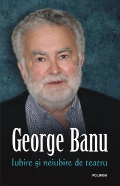 eBook Iubire si neiubire de teatru - George Banu
