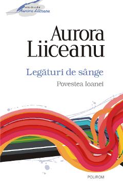 eBook Legaturi de sange. Povestea Ioanei - Aurora Liiceanu