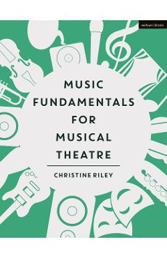 Music Fundamentals for Musical Theatre - Christine Riley