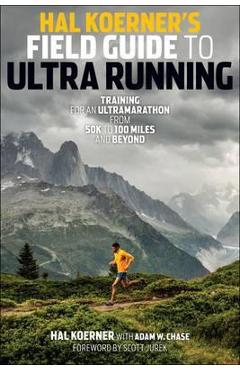 Hal Koerner\'s Field Guide to Ultrarunning - Koerner Hal