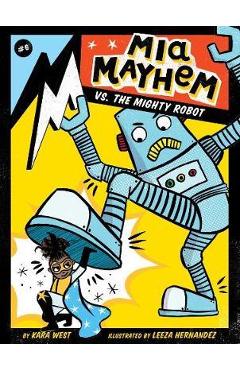 Mia Mayhem vs. the Mighty Robot - Kara West