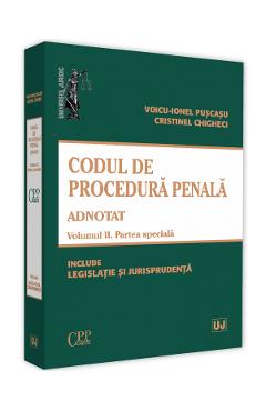 Codul de procedura penala adnotat Vol.2. Partea speciala – Voicu-Ionel Puscasu, Cristinel Ghigheci adnotat. poza bestsellers.ro