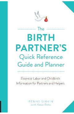 Birth Partner's Quick Reference Guide and Planner - Penny Simkin