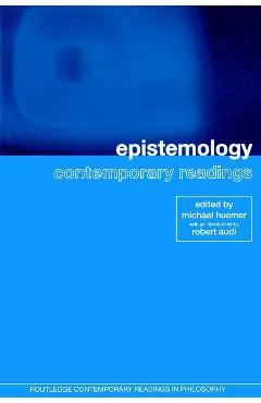 Epistemology: Contemporary Readings - Michael Huemer