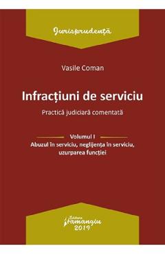 Infractiuni de serviciu Vol.1: Abuzul in serviciu, neglijenta in serviciu, uzurparea functiei - Vasile Coman