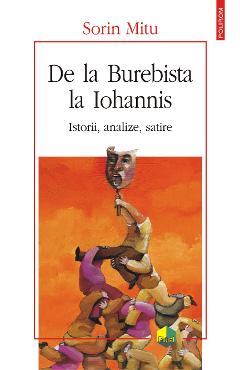 eBook De la Burebista la Iohannis. Istorii, analize, satire - Sorin Mitu