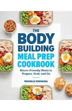 Bodybuilding Meal Prep Cookbook - Michelle Vodrazka