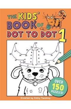 Kids\' Book of Dot to Dot 1 - Emily Golden Twomey