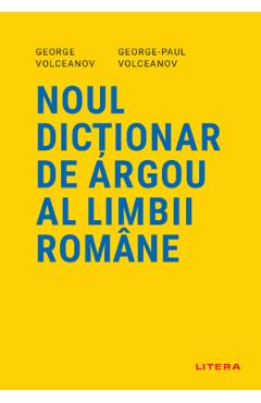 Noul dictionar de argou al limbii romane - George Volceanov
