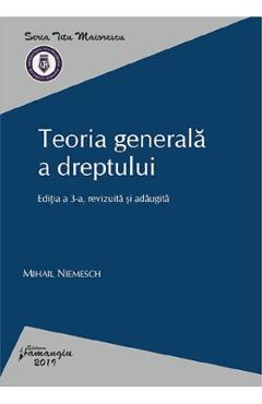 Teoria generala a dreptului Ed.3 - Mihail Niemesch