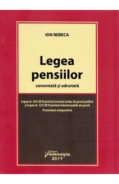 Legea pensiilor comentata si adnotata - Ion Rebeca