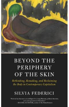 Beyond The Periphery Of The Skin - Silvia Frederici