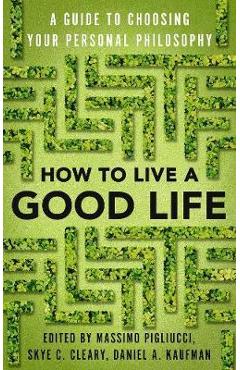 How to Live a Good Life - Massimo Pigliucci