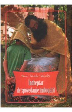 Indreptar de spovedanie imbogatit - Nicodim Mandita - CARTEA ORTODOXA