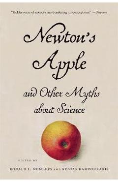 Newton\'s Apple and Other Myths about Science - Ronald L Numbers