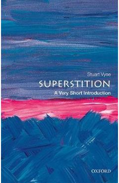Superstition: A Very Short Introduction - Stuart Vyse