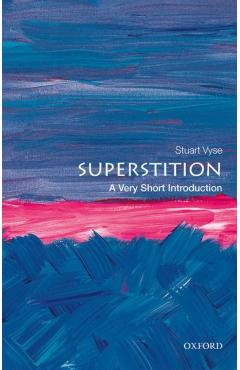 Superstition: A Very Short Introduction - Stuart Vyse