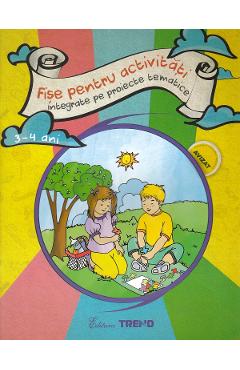 Fise pentru activitati integrate pe proiecte tematice 3-4 ani – Elena Bolanu 3-4