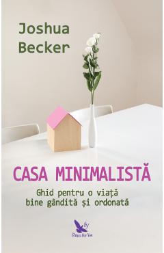 Casa minimalista – Joshua Becker De La Libris.ro Carti Dezvoltare Personala 2023-09-27