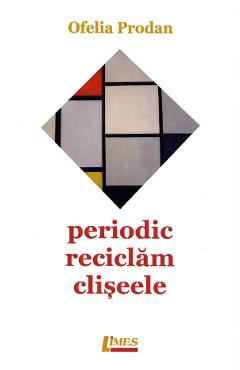 Periodic reciclam cliseele – Ofelia Prodan Beletristica