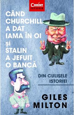 Cand Churchill a dat iama in oi si Stalin a jefuit o banca – Giles Milton Banca