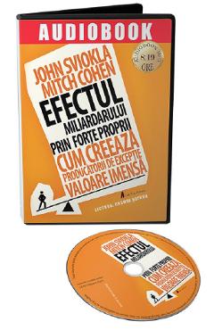 Audiobook. Efectul miliardului prin forte proprii - John Sviokla, Mitch Cohen