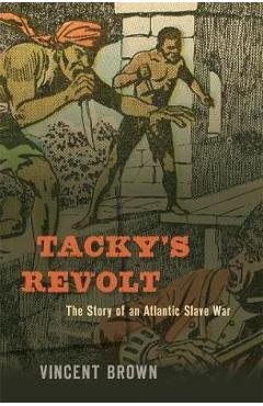 Tacky\'s Revolt - Vincent Brown