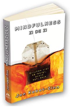 Poze Mindfulness zi de zi - Jon Kabat-Zinn