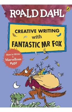 Roald Dahl Creative Writing with Fantastic Mr Fox: How to Wr - Roald Dahl