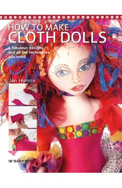How to Make Cloth Dolls - Jan Horrox