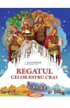 Regatul celor patru crai - Petru Ghetoi - CASA POVESTILOR