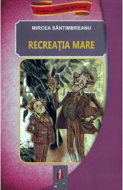 Recreatia mare - Mircea Santimbreanu