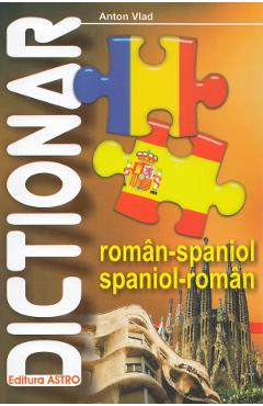Dictionar roman-spaniol, spaniol-roman – Anton Vlad Anton imagine 2022