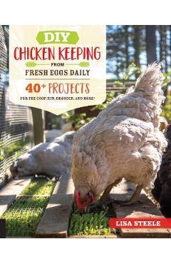 DIY Chicken Keeping from Fresh Eggs Daily - Lisa Steele