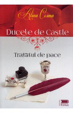 Ducele de Castle. Tratatul de pace - Alina Cosma - PRIMUS