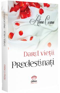 Darul vietii. Predestinati - Alina Cosma