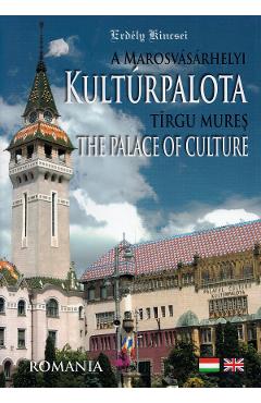 A Marosvasarhelyi Kulturpalota. Tirgu Mures The Palace of Culture - Kolumban-Kantor Zita