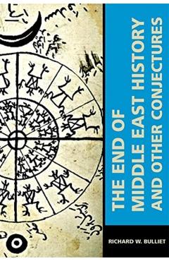 End of Middle East History and Other Conjectures - Richard W Bulliet