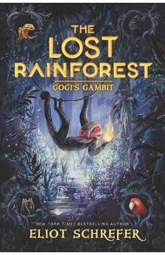 Lost Rainforest #2: Gogi\'s Gambit - Eliot Schrefer