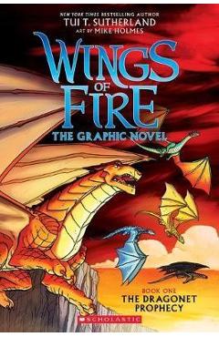 Wings of Fire Graphic Novel #1: The Dragonet Prophecy - Tui T Sutherland