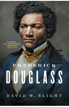 Frederick Douglass - David W Blight