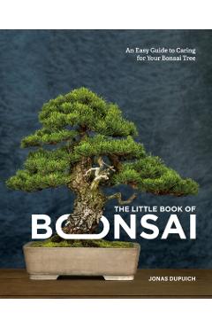 Little Book of Bonsai - Jonas Dupuich