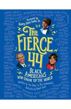 Fierce 44: Black Americans Who Shook Up the World -