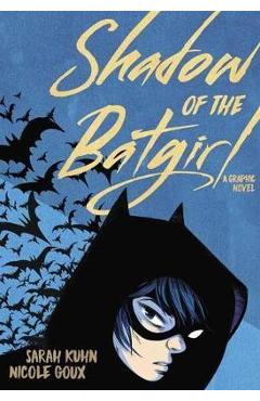 Shadow of the Batgirl - Sarah Kuhn