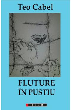 Fluture in pustiu - Teo Cabel - EIKON