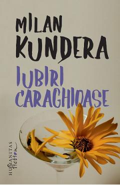 Iubiri caraghioase - Milan Kundera